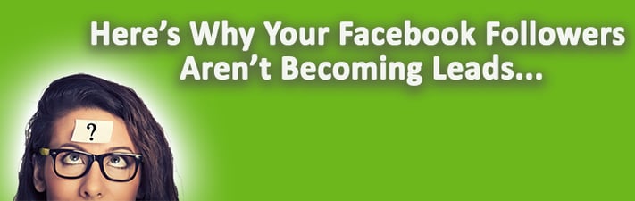 Why your Facebook followers aren't becoming real estate leads